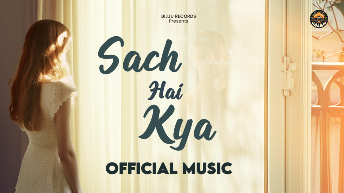Sach hai kya (Official Music Video)