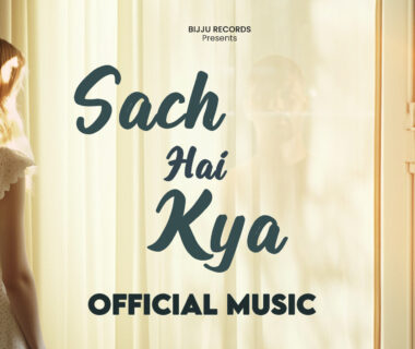 Sach hai kya (Official Music Video)